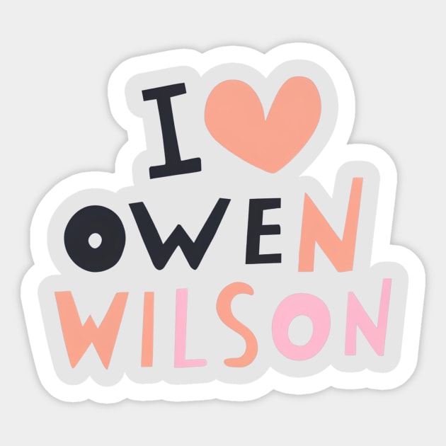 I Love Owen Wilson Sticker by ArtTreasure